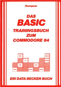 Das BASIC Trainingsbuch zum Commodore 64