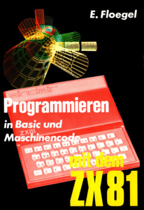 Programmieren in Basic und Maschinencode mit dem ZX81